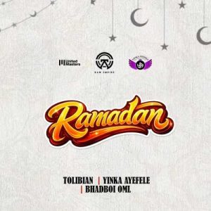 Tolibian - Ramadan ft Yinka Ayefele, Bhadboi OML