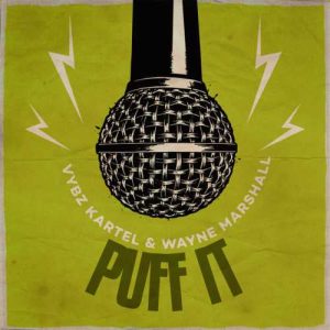Vybz Kartel x Wayne Marshall - Puff It