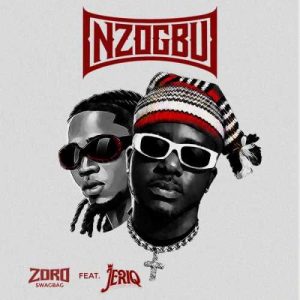 Zoro Swagbag - Nzogbu Ft Jeriq