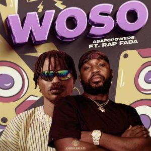 Asafo Powers - Woso ft. Rap Fada