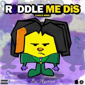 Ayetian - Riddle Me Dis