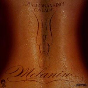 Balloranking - Melanin ft. Oxlade
