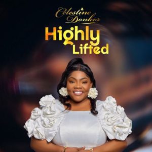 Celestine Donkor - Highly Lifted