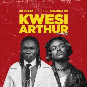 Cojo Rae - Kwesi Arthur (Remix) ft. Quamina MP