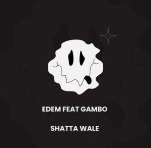Edem - Shatta Wale ft. Gambo