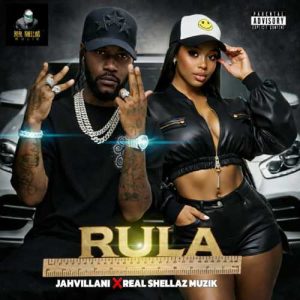 Jahvillani - Rula ft. Real Shellaz Muzik