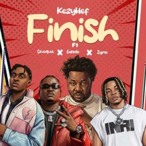 Kezyklef - Finish Ft. Cheque, Evado x Zyno TopBoy