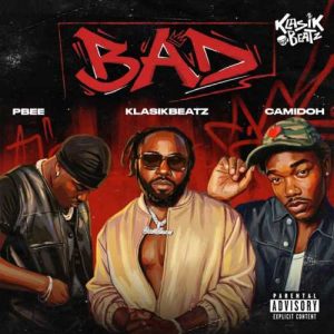 KlasikBeatz - BAD ft. Camidoh, PBee