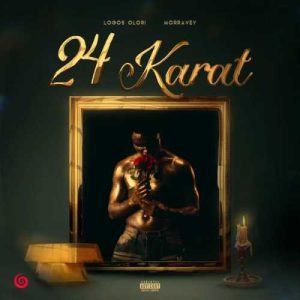 Logos Olori - 24 Karat ft. Morravey