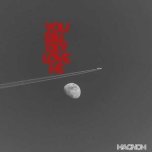 Magnom - You Still Dey Love Me