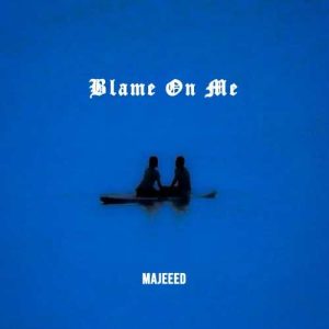 Majeeed - Blame On Me