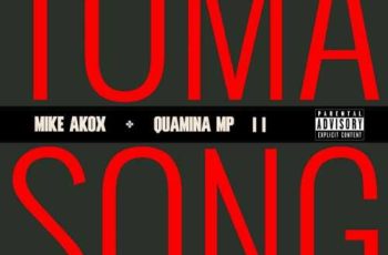 Mike Akox – Toma Song II ft. Quamina Mp (New Song)