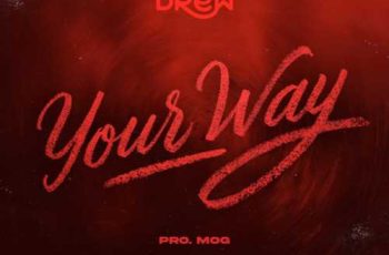 Mr Drew – Your Way (New Song)