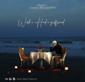 Reggie - Wish I Had A Girlfriend ft. Lasmid x Beeztrap KOTM