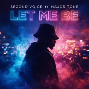 Second Voice - Let Me Be ft. Major Tone