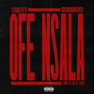 Straffitti - Ofe Nsala ft. ODUMODUBLVCK