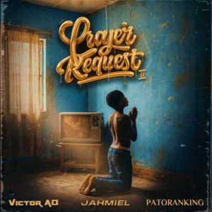 Victor AD - Prayer Request II ft. Jahmiel, Patoranking