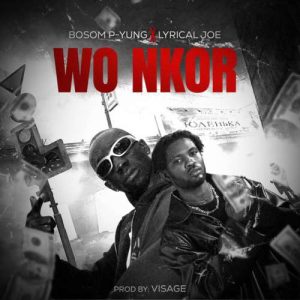Bosom P-Yung - Wo Nkor ft. Lyrical Joe