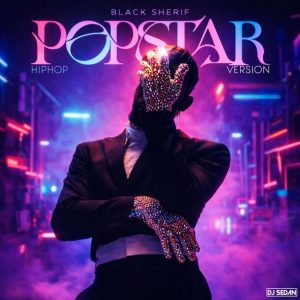 DJ Sedan, Black Sherif - PopStar