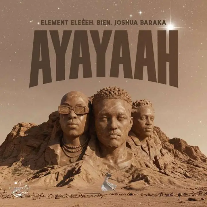 Element Eleéeh - Ayayaah ft. Bien, Joshua Baraka