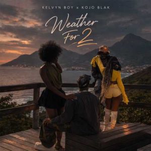 Kelvyn Boy - Weather For 2 ft. KOJO BLAK