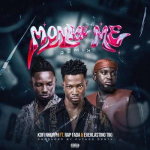 Kofi Nhurph - Monkae Me (Remix) ft. Rap Fada, Everlasting Tiki