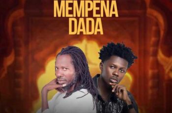 Nana Top Kay – Mempena Dada ft. Strongman (New Song)