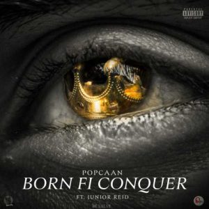Popcaan - Born Fi Conquer ft. Junior Reid