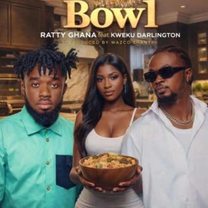 Ratty Ghana - Bowl ft. Kweku Darlington