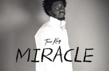 Tuni Kinq – Miracle (New Song)