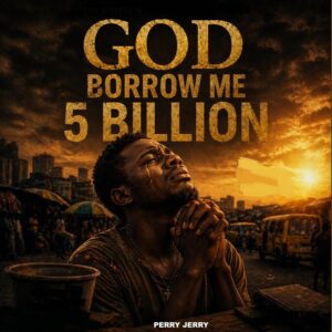 Perry Jerry - God Borrow Me 5 Billion
