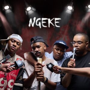 N T S A K O XVI, Shaun 101, Uncool MC, Ch'cco - NGEKE (feat. Scotts Maphuma)
