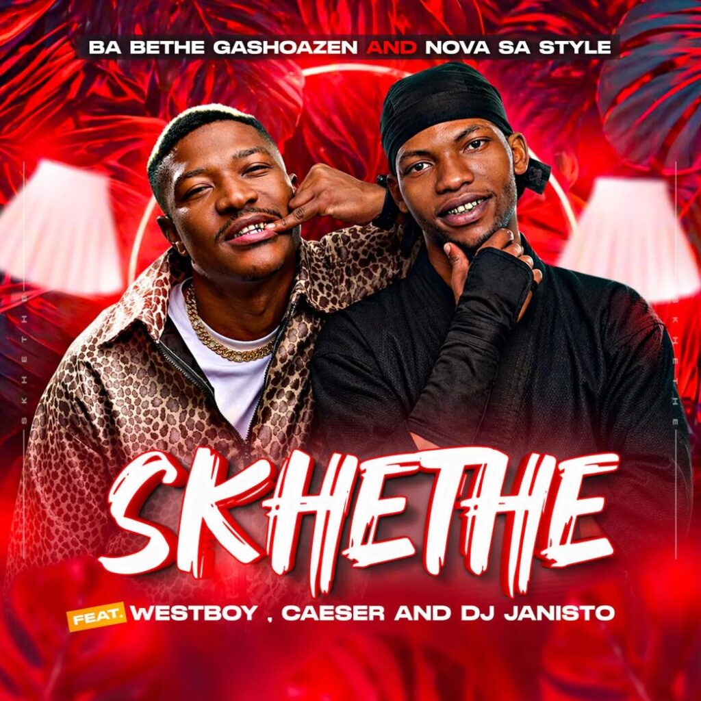 Ba Bethe Gashoazen x Nova Sa Style - Skhethe ft WestBoy