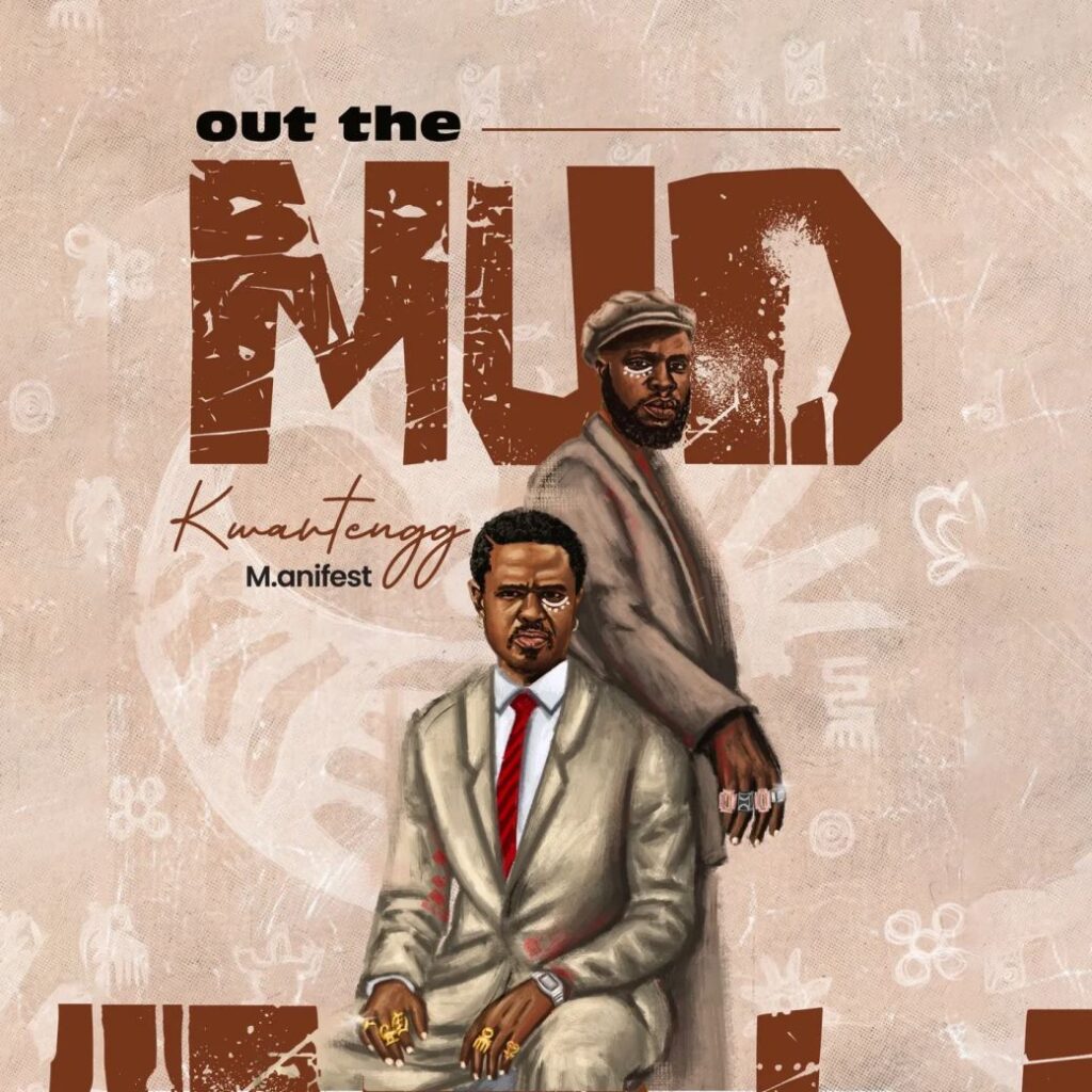 Kwartengg - Out The Mud ft. M.anifest