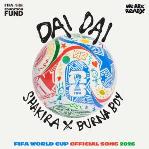 Shakira, Burna Boy - Dai Dai (Official Fifa World Cup Song 2026)