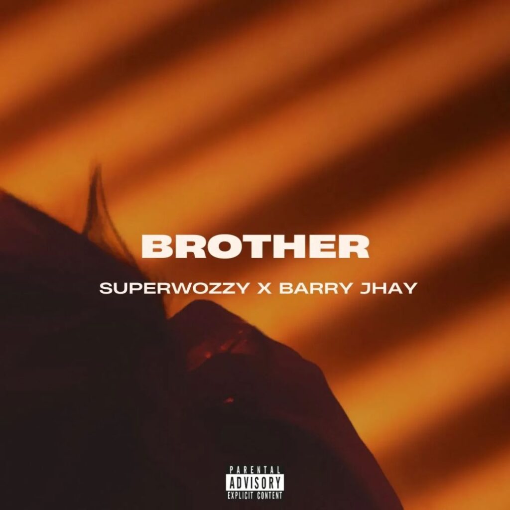 SuperWozzy - Brother Ft. Barry Jhay