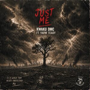 Kwaku DMC - Just Me ft. Yarw Teasy
