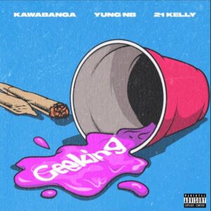 Kawabanga - Geeking ft. Yung NB, 21 Kelly