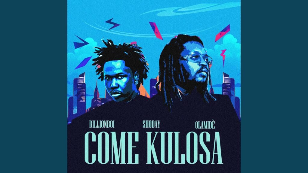 Billionboi, Shoday, Olamide - Come Kulosa