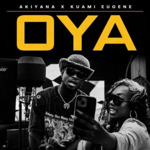 Akiyana - Oya ft. Kuami Eugene