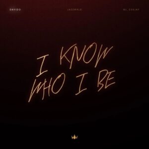 Davido - I Know Who I Be ft. Jazzwrld & GL_Ceejay