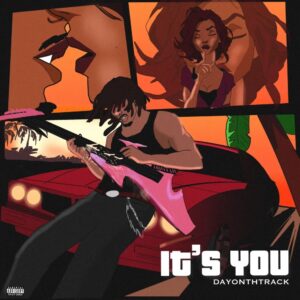 Dayonthetrack - It’s You