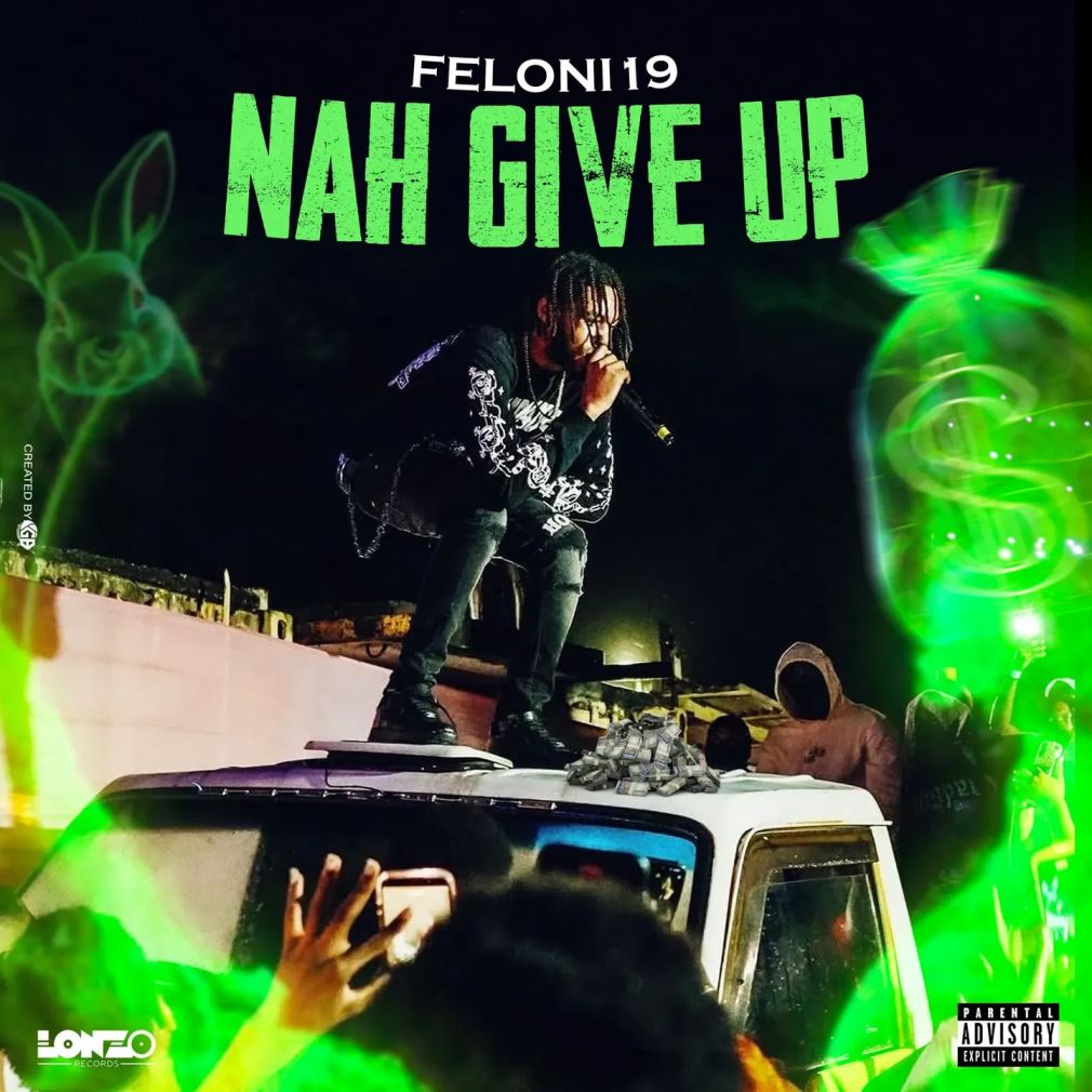 Feloni19 - Nah Give Up