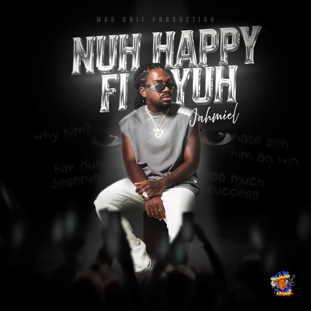 Jahmiel x Madunit - Nuh Happy Fi Yuh
