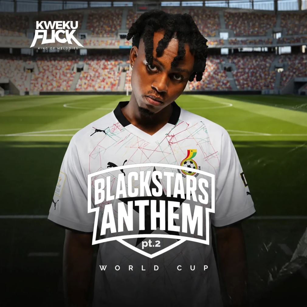 Kweku Flick - Black Stars Anthem