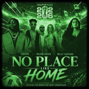 Major Lazer, Nelly Furtado, Davido, FIFA Sound - No Place Like Home