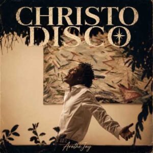 AratheJay – Christo Disco (Full EP)