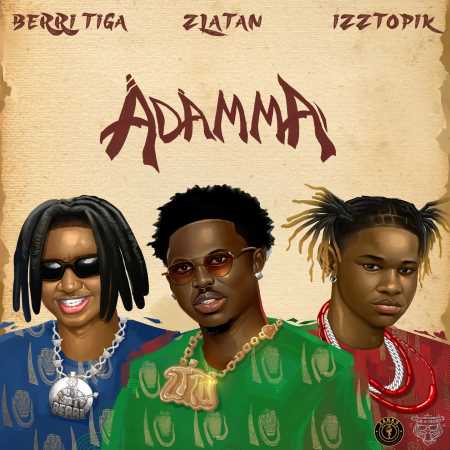 Berri Tiga - Adamma ft. Zlatan, Izztopik