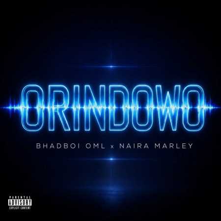 Bhadboi OML - Orindowo ft. Naira Marley