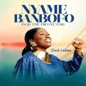 Diana Hamilton – Nyame Banbofo (God the Protector)